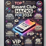 A visually engaging graphic showcasing 'Top Basant Club Hacks for 2024,' featuring elements like points, VIP access, and special offers with a smartphone displaying the Basant Club app at the center, symbolizing tips and strategies for maximizing rewards and benefits in Basant Club.