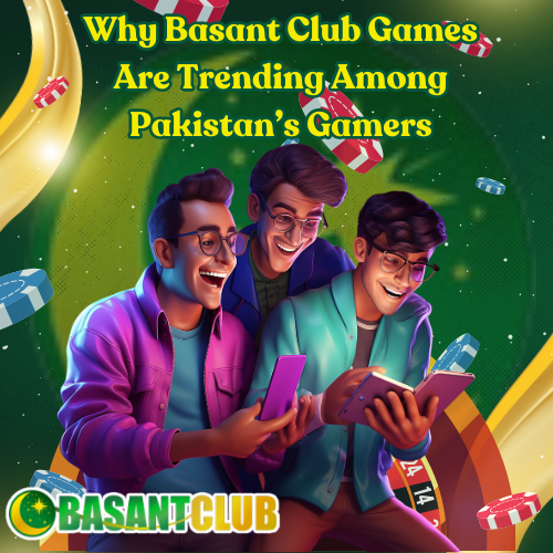 Why Basant Club Games Are Trending Among Pakistan’s Gamers