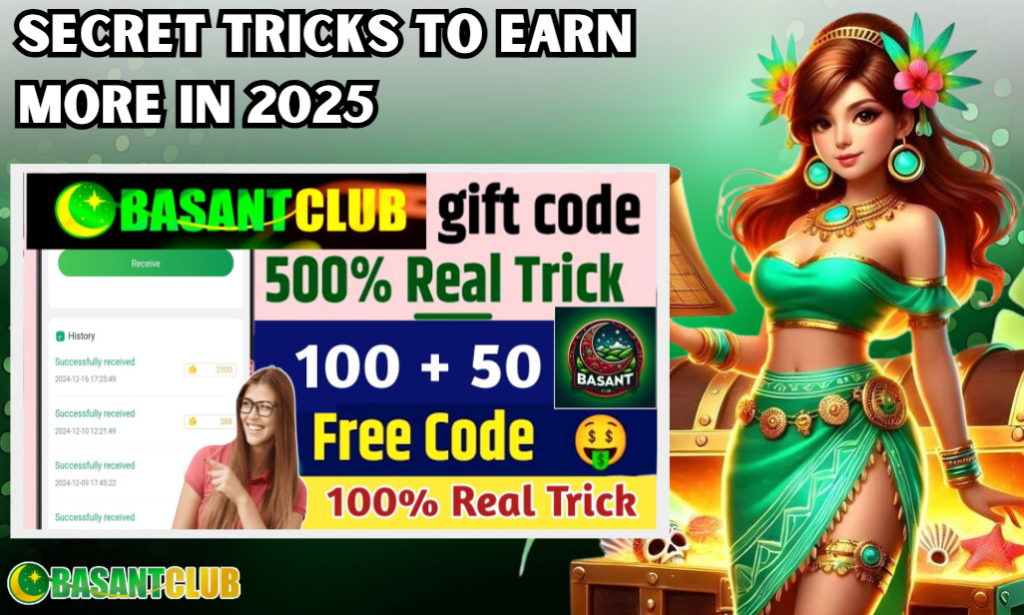 A promotional digital image for 'Secret Tricks to Earn More in 2025' featuring a fantasy-style woman in a green and gold outfit with jewelry. The image includes a banner for 'Basant Club' highlighting a gift code offer with '500% Real Trick' and '100 + 50 Free Code.' A woman in glasses is pointing towards the text, and the background displays a transaction history with successfully received amounts. The Basant Club logo appears at the bottom.