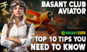 A confident female aviator wearing goggles and a white shirt stands with arms crossed in front of a glowing orange vintage airplane. The background features a golden-lit casino-like setting. The text on the image reads "Basant Club Aviator - Top 10 Tips You Need to Know," along with the Basant Club logo.