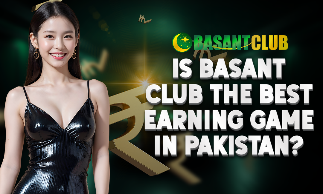 Is Basant Club the Best Earning Game in Pakistan?
