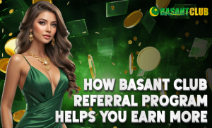 A glamorous woman in a green dress with gold jewelry stands against a dynamic green background with floating coins and transparent geometric shapes. The logo of Basant Club is displayed in the top-right corner, and the text reads, "How Basant Club Referral Program Helps You Earn More."