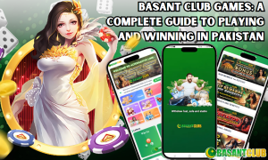 Basant Club Games: A complete guide to playing and winning in Pakistan. Features an illustrated female character, casino elements, and three mobile screens showcasing the Basant Club gaming platform.