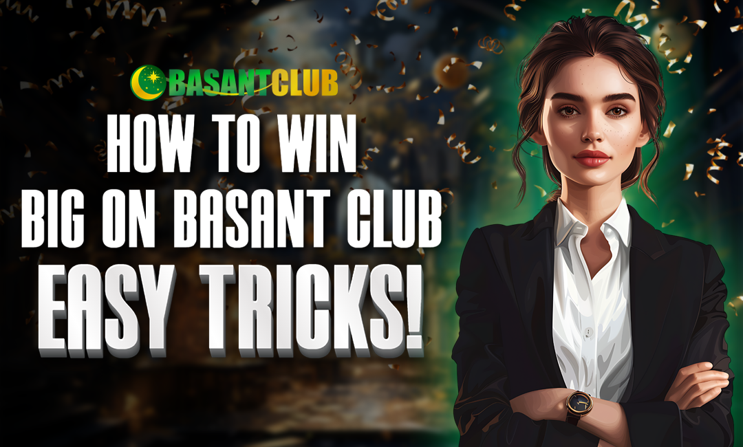 How to Win Big on Basant Club – Easy Tricks!