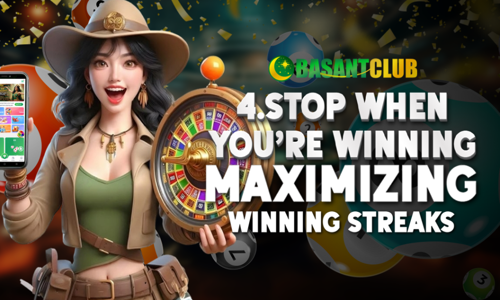Promotional image for BasantClub showing an animated woman in safari-style clothing holding a roulette wheel and a smartphone displaying a game app, with the text '4. Stop When You're Winning – Maximizing Winning Streaks' over a colorful gaming-themed background.